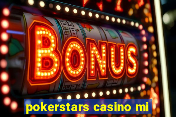 pokerstars casino mi