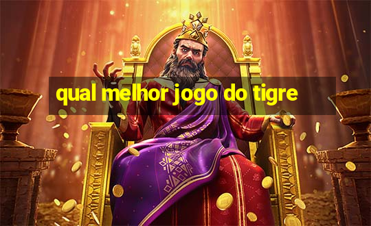 qual melhor jogo do tigre