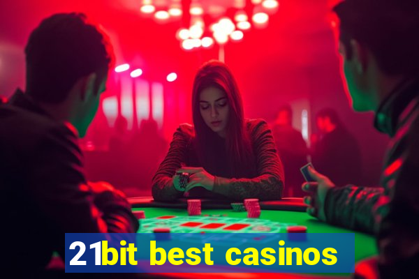 21bit best casinos