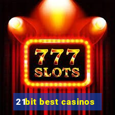 21bit best casinos