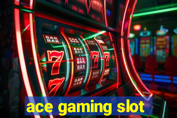 ace gaming slot