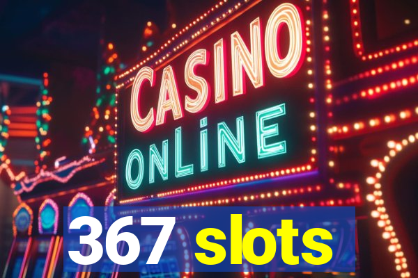 367 slots