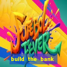 build the bank slot free play