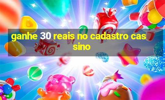 ganhe 30 reais no cadastro cassino