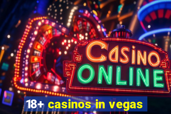 18+ casinos in vegas