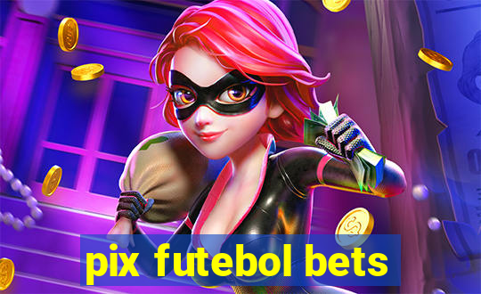 pix futebol bets