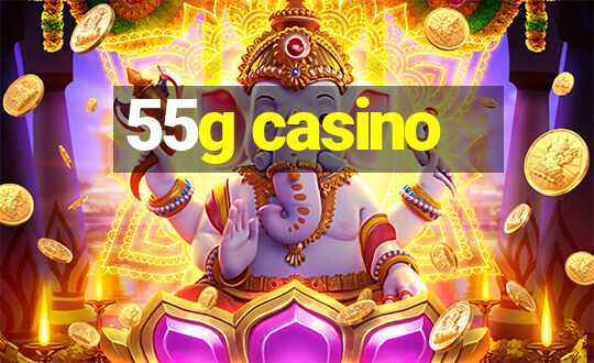 55g casino