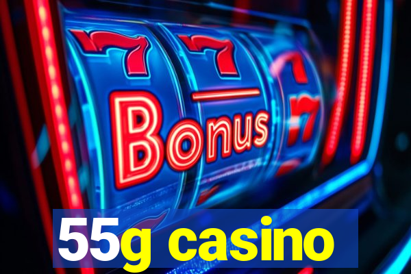 55g casino