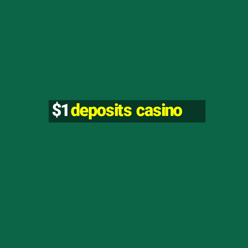 $1 deposits casino