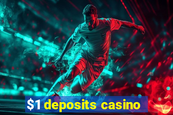 $1 deposits casino