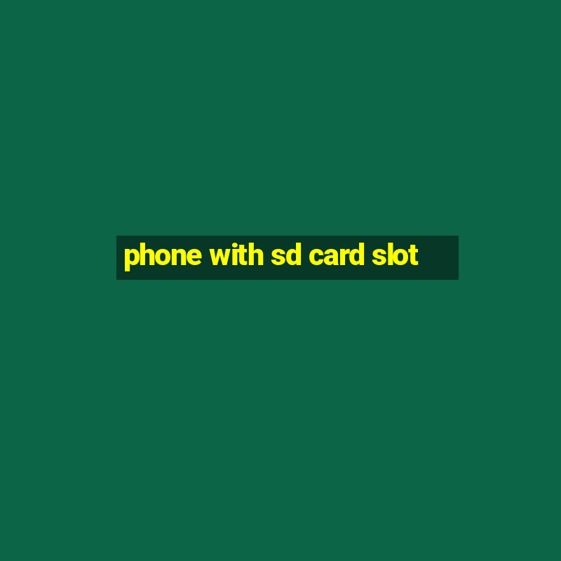 phone with sd card slot