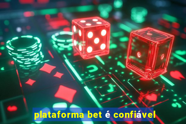 plataforma bet é confiável