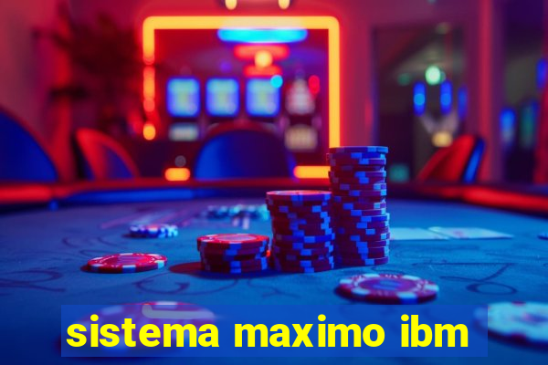 sistema maximo ibm