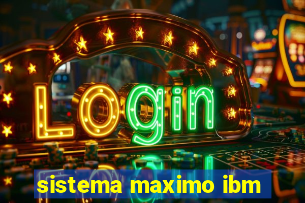 sistema maximo ibm