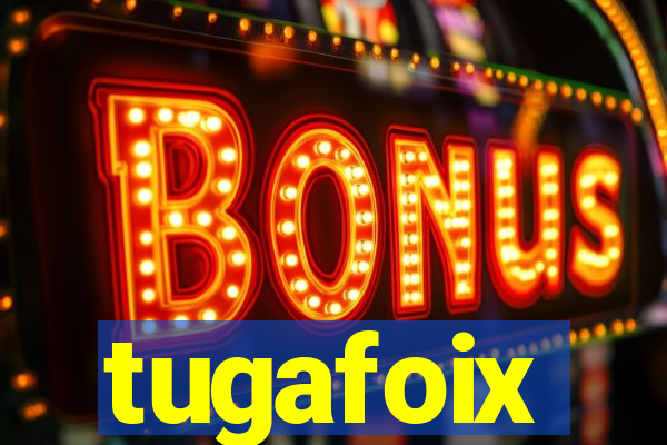 tugafoix