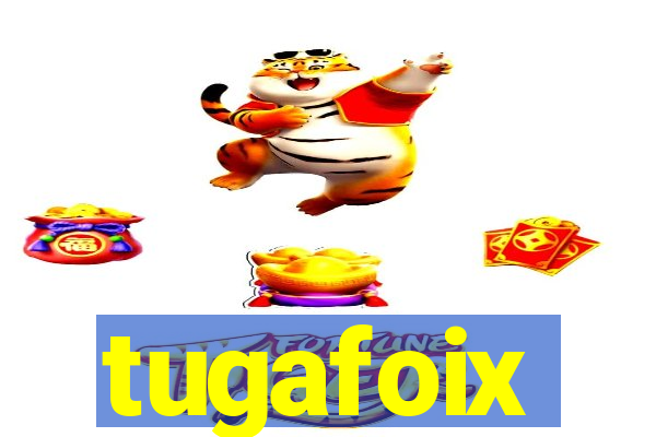 tugafoix