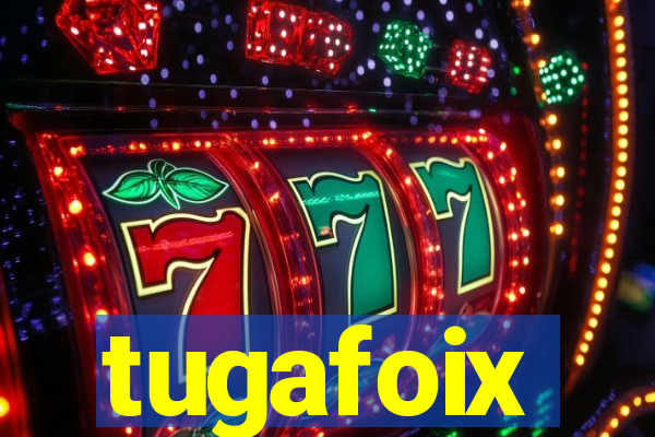 tugafoix