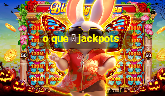 o que 茅 jackpots