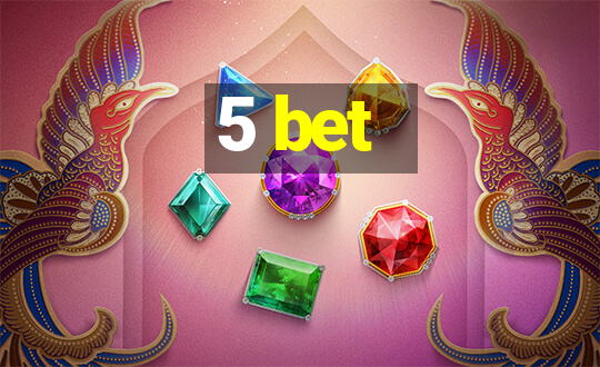 5 bet