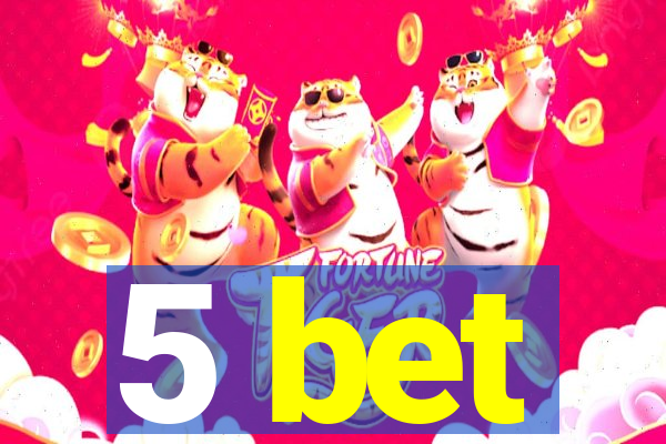 5 bet