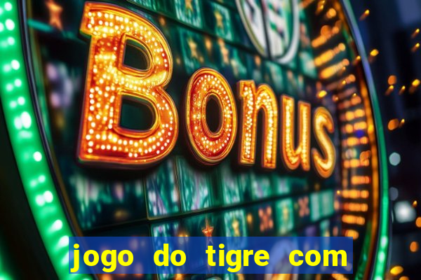 jogo do tigre com b?nus no cadastro