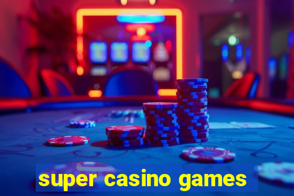 super casino games