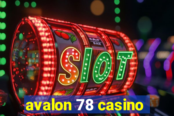 avalon 78 casino