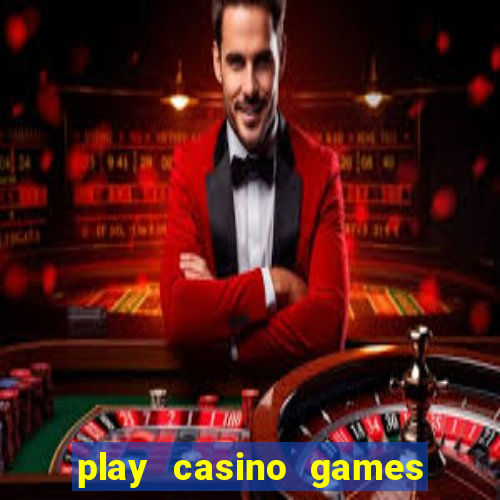 play casino games real money