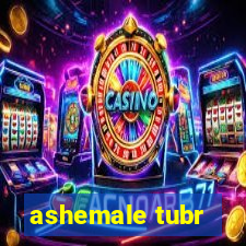 ashemale tubr