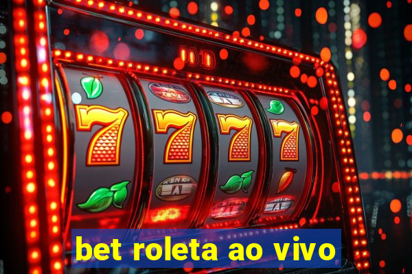 bet roleta ao vivo