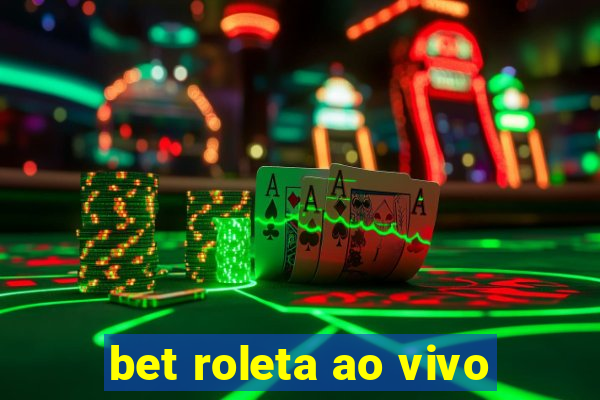 bet roleta ao vivo