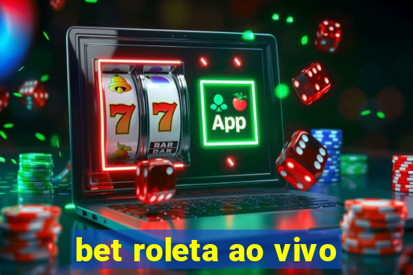 bet roleta ao vivo