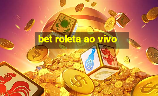 bet roleta ao vivo