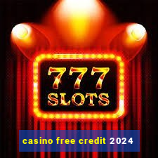 casino free credit 2024