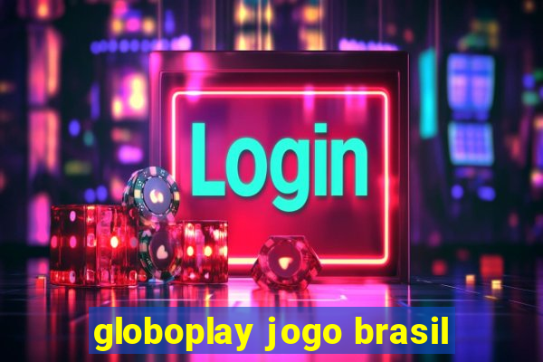 globoplay jogo brasil