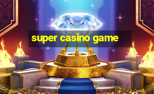 super casino game