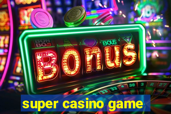 super casino game