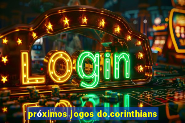 próximos jogos do.corinthians