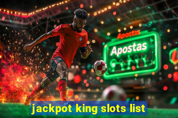 jackpot king slots list