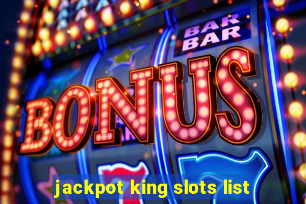 jackpot king slots list