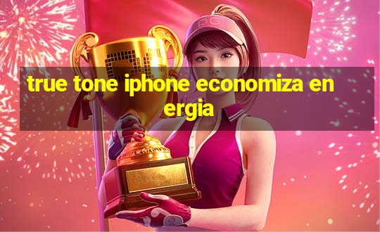 true tone iphone economiza energia