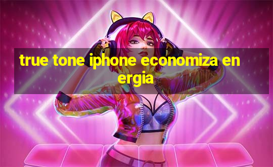 true tone iphone economiza energia