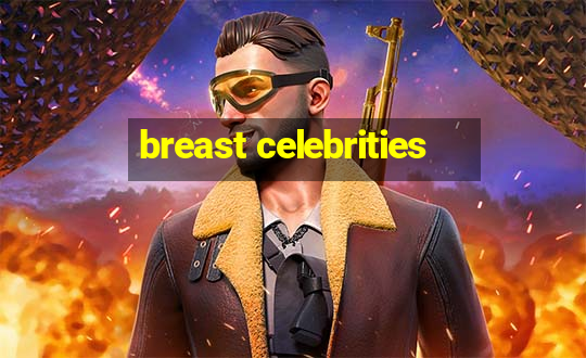 breast celebrities