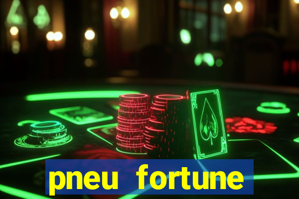 pneu fortune fsr-801 é bom