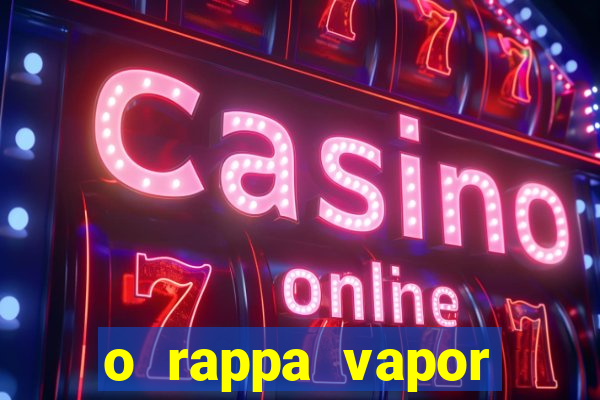 o rappa vapor barato letra