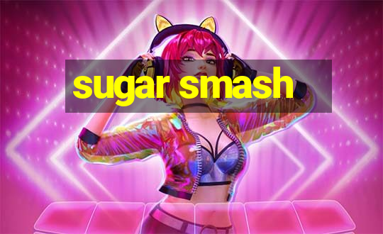 sugar smash