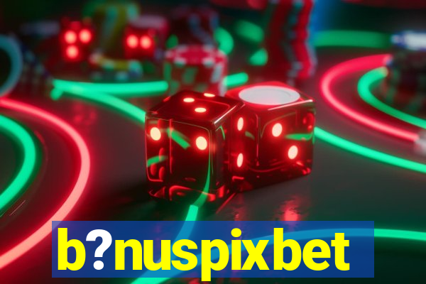 b?nuspixbet