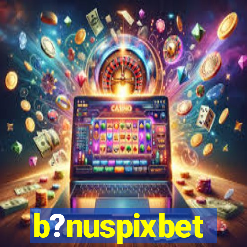 b?nuspixbet