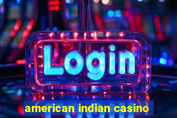 american indian casino