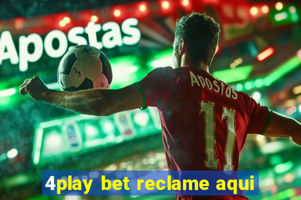 4play bet reclame aqui